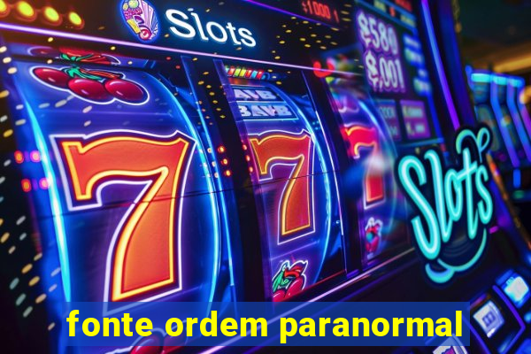 fonte ordem paranormal